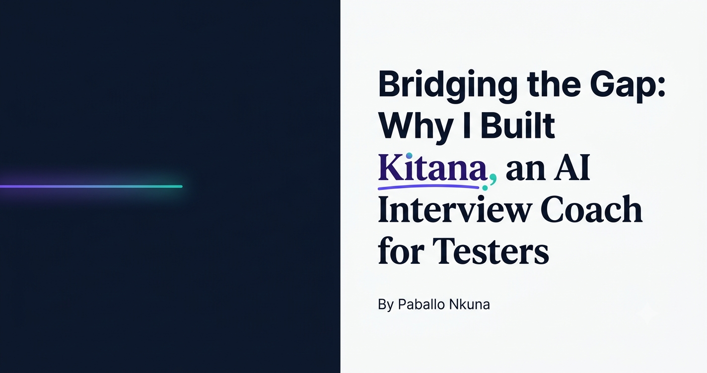 Bridging the Gap: Why I Built Kitana, an AI Interview Coach for Testers